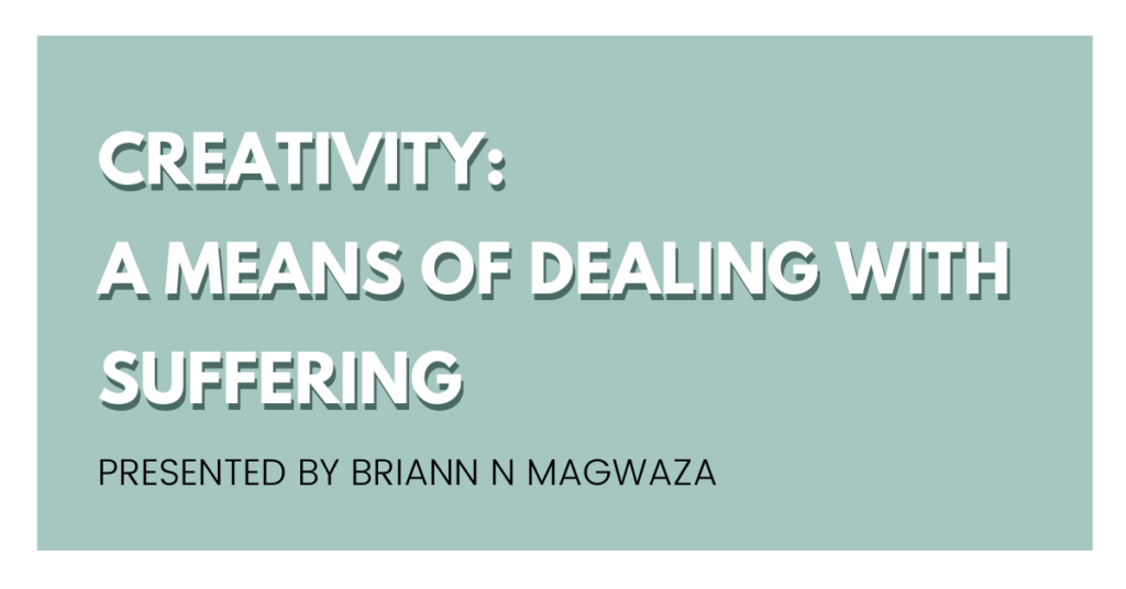 Creativity: A Means of Dealing with Suffering